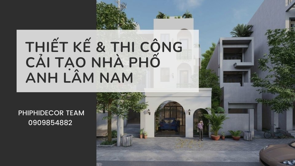 CẢI TẠO NHÀ PHỐ - ANH LÂM NAM GÒ VẤP